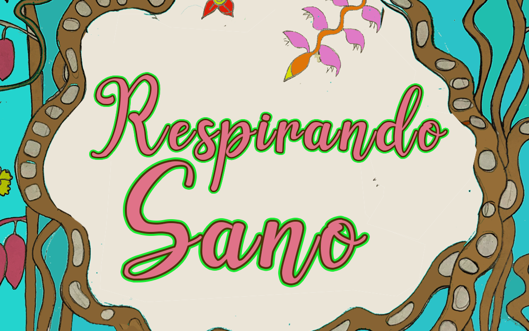 Respirando Sano: Segundo Capitulo- La Voz de las Plantas